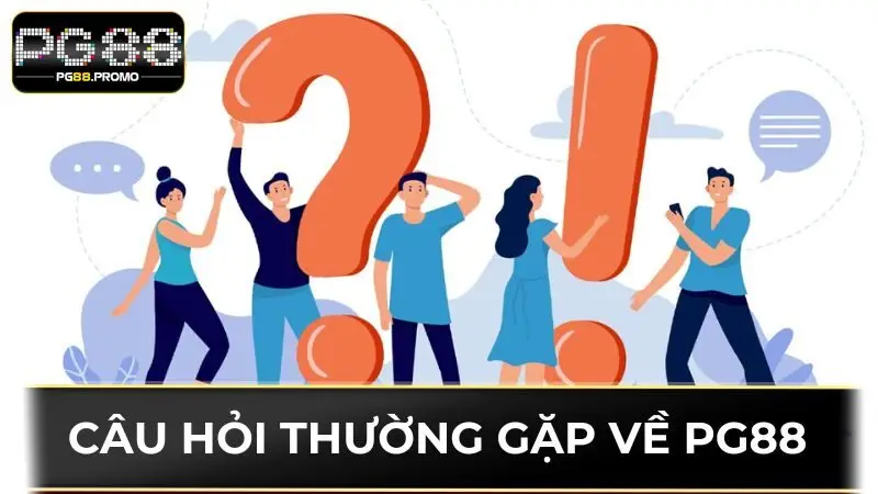 Một số thắc mắc hay gặp về PG88 từ các khách hàng Một số thắc mắc hay gặp về PG88 từ các khách hàng